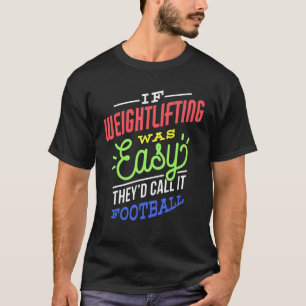 Camiseta Se O Levantamento De Peso Era Fácil Dizer Engraçad