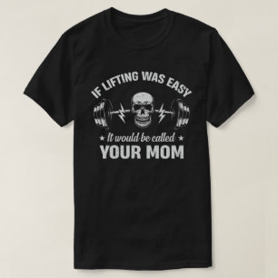 Camiseta Se O Levantamento Fácil, Seria Chamado Sua Mãe