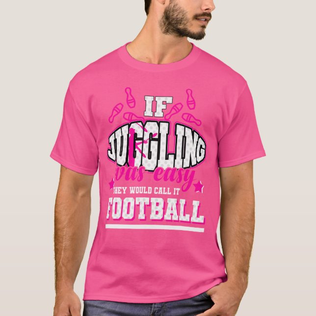 Camiseta Se O Malabarismo Fácil, Chamariam-Lhe Futebol (Frente)