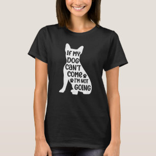 Camiseta Se o meu Cachorro não pode vir, não vou ficar engr