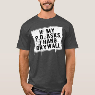 Camiseta Se O Meu P O Pede Que Mantenha A Drywall Engraçad