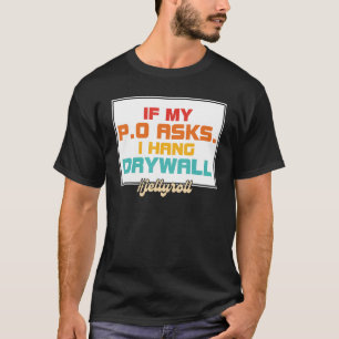 Camiseta Se O Meu P.O Perguntar. Eu prendi Drywall #Jellyro