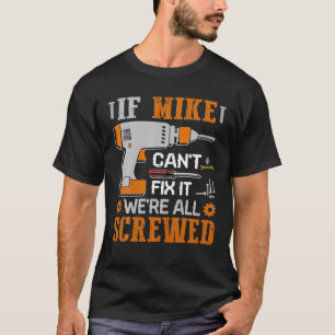 Camiseta Se o MIKE não consegue consertar, estamos todos fe