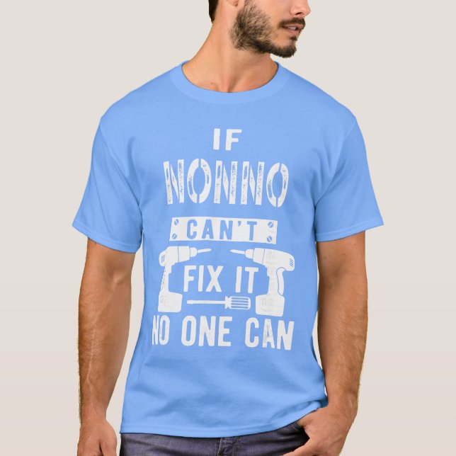 Camiseta Se o Nonno não consegue consertar, ninguém pode. A (Frente)