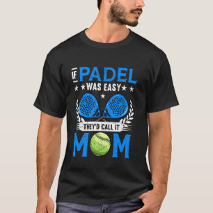 Camiseta Se o Padel Fosse Fácil Eles Chamariam de Mamãe Fun