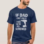 Camiseta Se o Pai não consegue consertá-lo, então estamos t<br><div class="desc">Se o Pai não consegue consertá-lo,  então estamos todos ferrados</div>