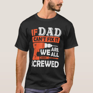 Camiseta Se o Pai não consegue consertá-lo estamos todos fe