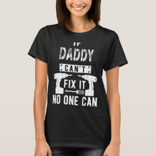 Camiseta Se o Pai não consegue consertá-lo, ninguém pode Pa