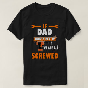 Camiseta Se o pai não consegue consertar, estamos todos fe