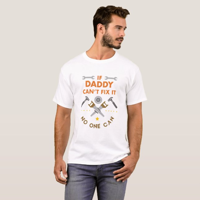 Camiseta Se o pai não pode consertá-lo, ninguém pode (Frente Completa)