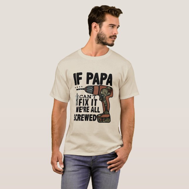 Camiseta Se o PAPA não conseguir consertá-lo estamos todos  (Frente Completa)