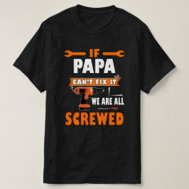 Camiseta se o papai não consertar, estamos todos ferrados
