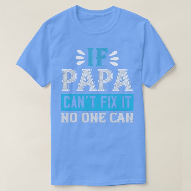 Camiseta se o papai não pode consertá-lo, ninguém pode (Frente do Design)