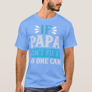 Camiseta se o papai não pode consertá-lo, ninguém pode