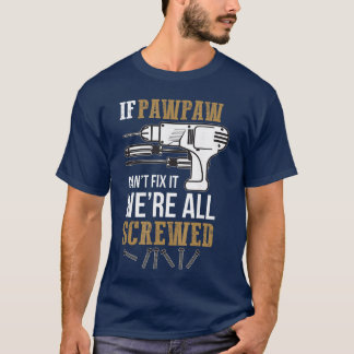 Camiseta Se o Pawpaw não consegue consertar, está tudo fodi