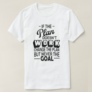 Camiseta se o plano não funcionar, mude o plano, nunca