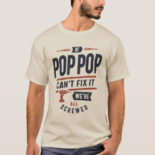 Camiseta Se o Pop-Pop não conseguir consertá-lo estamos tod