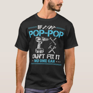 Camiseta Se o Pop-Pop não conseguir consertá-lo, ninguém po