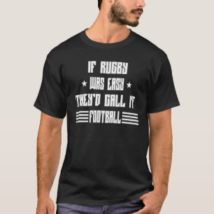 Camiseta Se O Rugby Era Fácil, Chamo-Lo De Futebol