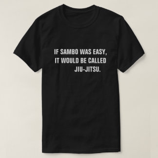 Camiseta Se o Sambo era fácil, seria chamado Jiu-Jitsu.