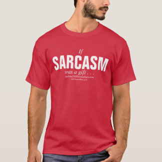 Camiseta Se o sarcasmo era um presente…