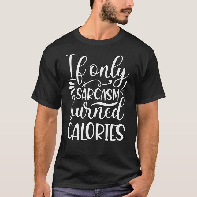 Camiseta Se o Sarcasmo Queimasse Calorias (Frente)