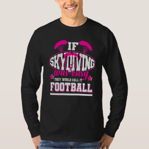 Camiseta Se o Skydiving fosse fácil eles chamariam de futeb