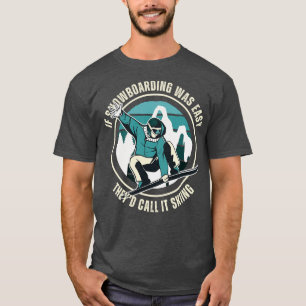 Camiseta Se O Snowboard Foi Fácil, Chamam-Lhe Esqui.
