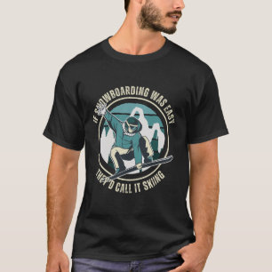 Camiseta Se o Snowboard fosse fácil, chamariam-lhe esqui