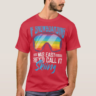 Camiseta Se o Snowboarding fosse fácil, eles o chamariam de