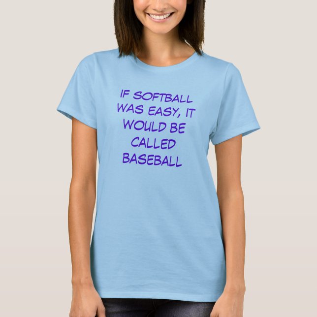 Camiseta se o softball era fácil, seria chamado basebol (Frente)