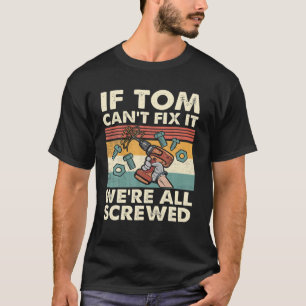 Camiseta Se o Tom não conseguir consertar, estamos todos l