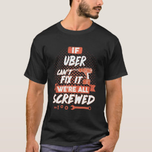 Camiseta Se o UBER não consegue consertá-lo estamos todos l