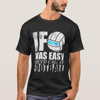 Camiseta Se O Voleibol Fácil, Chamariam-Lhe Sas De Futebol