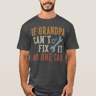 Camiseta Se o vovô não pode consertá-lo, ninguém pode. Dia 
