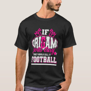 Camiseta Se Origami fosse fácil eles chamariam isso de fute