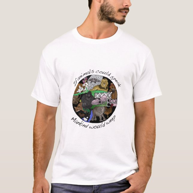 Camiseta Se os animais poderiam falar a humanidade weep a (Frente)