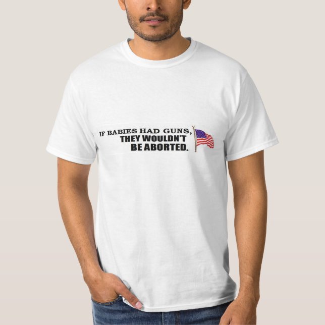 Camiseta Se os bebês tiveram armas… não seriam abortados (Frente)