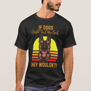 Camiseta Se os Cães pudessem enviar-lhe SMS, não iriam come