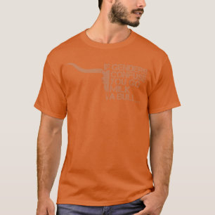 Camiseta Se os Gêneros o Confundem Vá Ordenhar um Touro pre