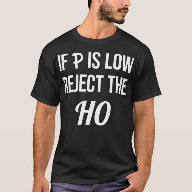 Camiseta Se P for Baixo Rejeitar a Estatística de Ciência d (Frente)