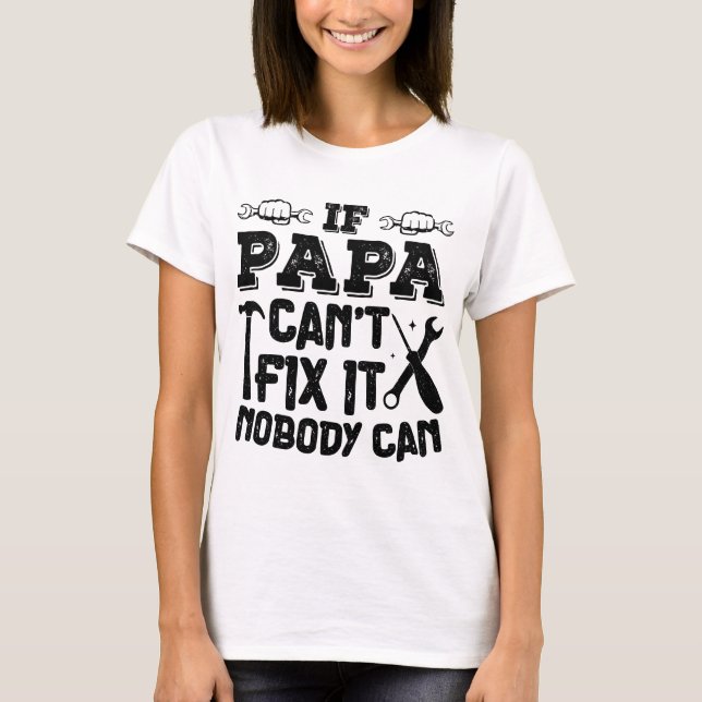 Camiseta Se papai não consegue consertar isso ninguém pode  (Frente)