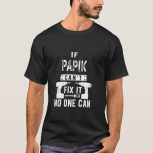 Camiseta Se Papik não consegue consertá-lo ninguém pode arm