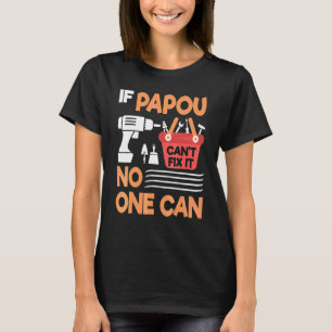 Camiseta Se Papou não consegue consertá-lo, ninguém pode vo