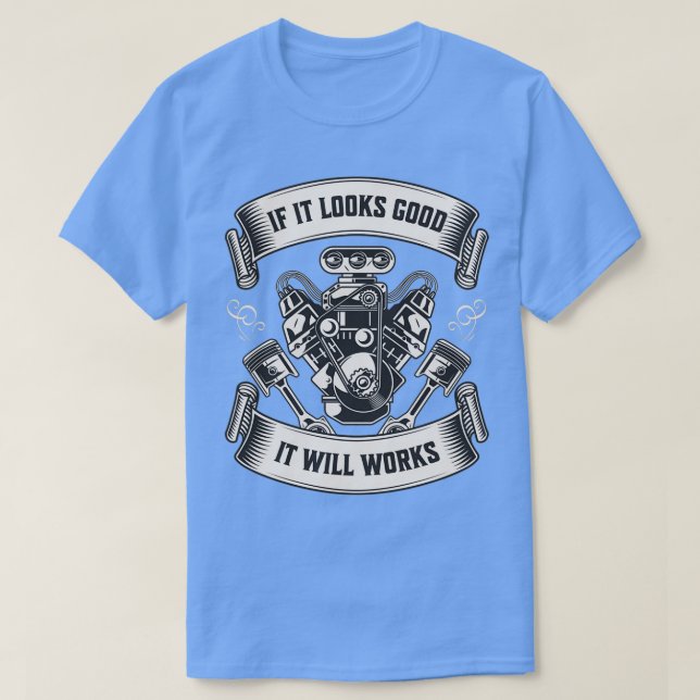 Camiseta Se parecer bom, funcionará a colheita mecânica de (Frente do Design)