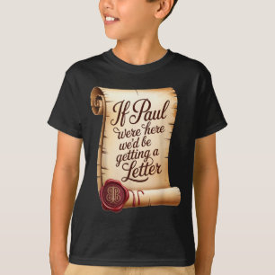 Camiseta Se Paul estivesse aqui estaríamos recebendo uma ca