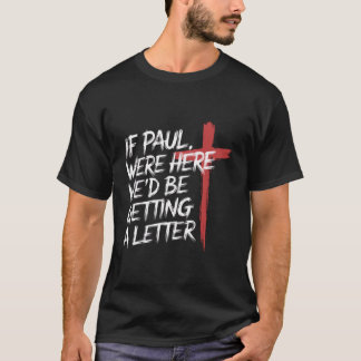 Camiseta Se Paulo estivesse aqui estaríamos recebendo uma c