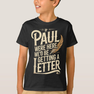 Camiseta Se Paulo estivesse aqui recebendo uma carta piada