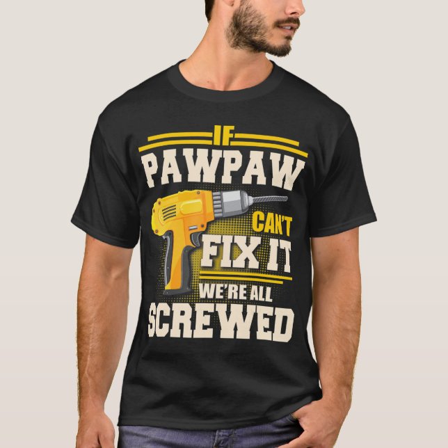 Camiseta Se Pawpaw não consegue consertá-lo estamos todos f (Frente)