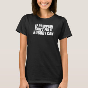 Camiseta Se Pawpaw não consegue consertá-lo ninguém pode